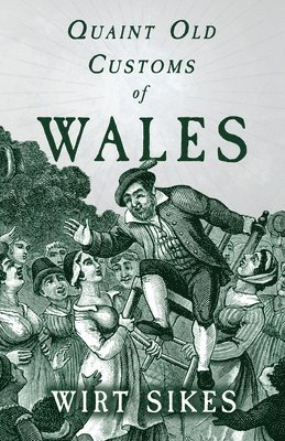 bokomslag Quaint Old Customs Of Wales (Folklore History Series)