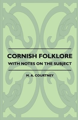 bokomslag Cornish Folklore - With Notes On The Subject