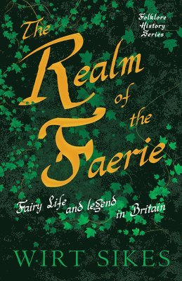 Realm Of Faerie - Fairy Life And Legend In Britain (Folklore History Series)