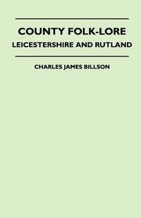 bokomslag County Folk-Lore - Leicestershire And Rutland