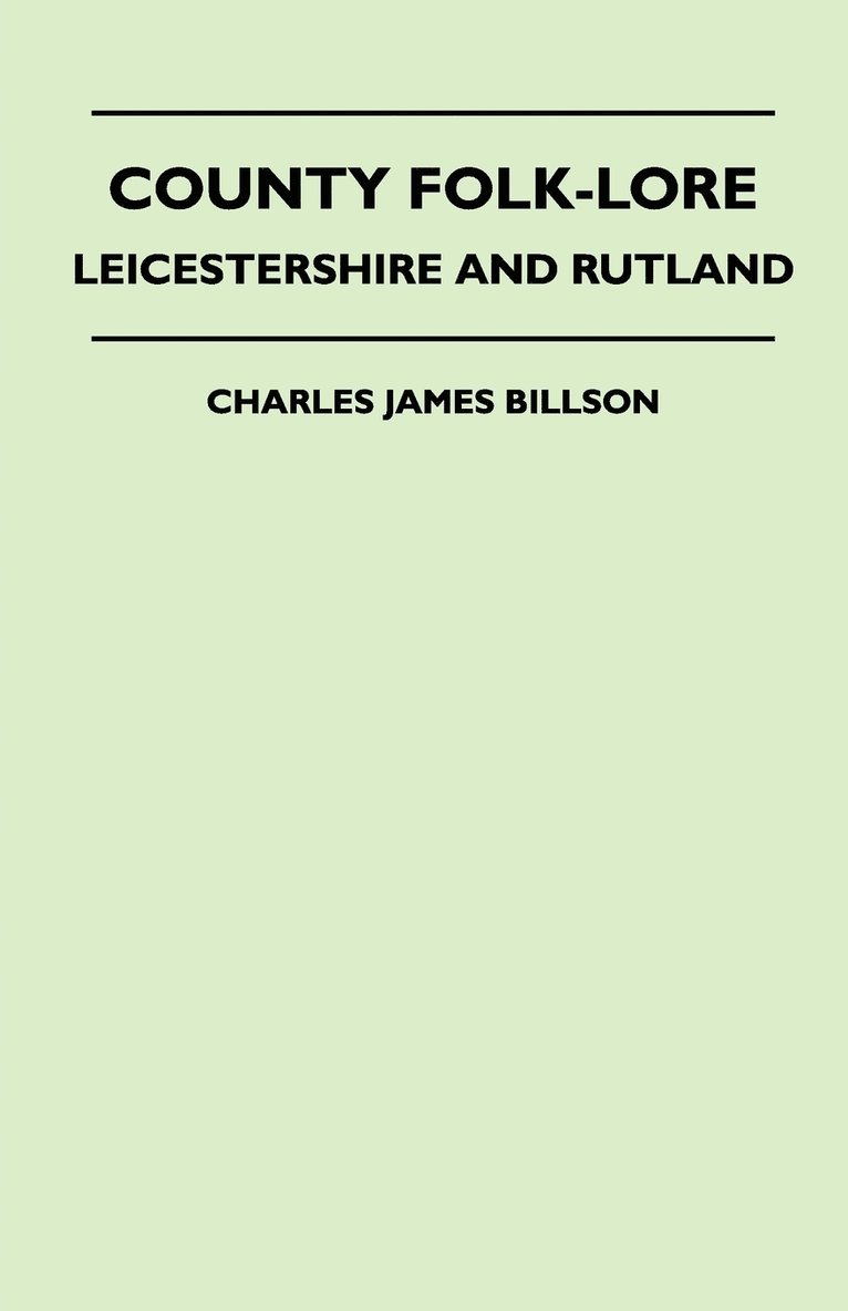 County Folk-Lore - Leicestershire And Rutland 1