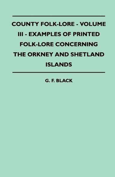 bokomslag County Folk-Lore - Volume III - Examples Of Printed Folk-Lore Concerning The Orkney And Shetland Islands