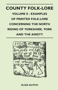 bokomslag County Folk-Lore Volume II - Examples Of Printed Folk-Lore Concerning The North Riding Of Yorkshire, York And The Ainsty