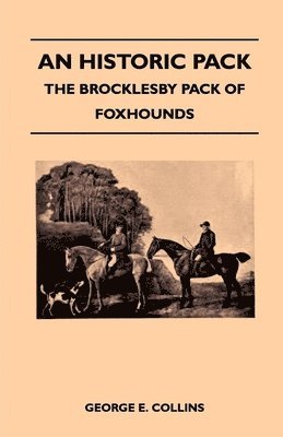 bokomslag An Historic Pack - The Brocklesby Pack Of Foxhounds