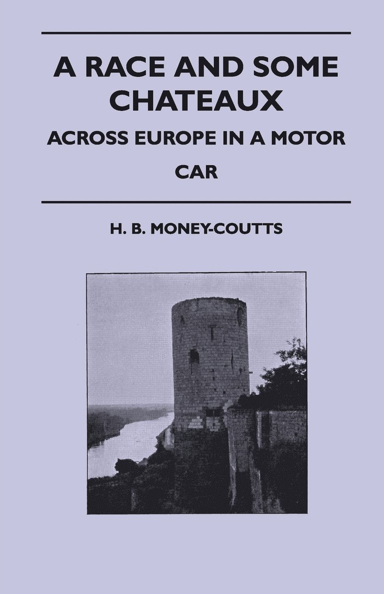 Race And Some Chateaux - Across Europe In A Motor Car
