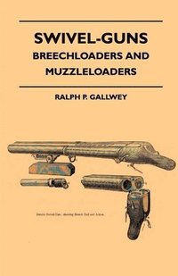 bokomslag Swivel-Guns - Breechloaders And Muzzleloaders