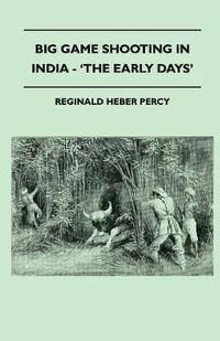 bokomslag Big Game Shooting In India - 'The Early Days'