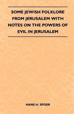 Some Jewish Folklore From Jerusalem With Notes On The Powers Of Evil In Jerusalem 1