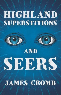 bokomslag Highland Superstitions And Seers (Folklore History Series)