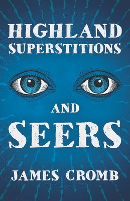 Highland Superstitions And Seers (Folklore History Series)