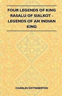 bokomslag Four Legends Of King Rasalu Of Sialkot - Legends Of An Indian King (Folklore History Series)
