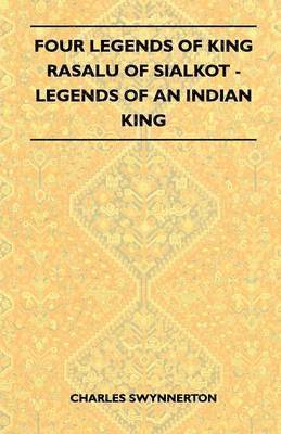 bokomslag Four Legends Of King Rasalu Of Sialkot - Legends Of An Indian King (Folklore History Series)