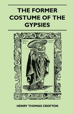 The Former Costume Of The Gypsies (Folklore History Series) 1