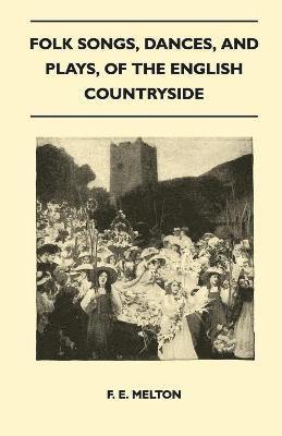 bokomslag Folk Songs, Dances, And Plays, Of The English Countryside (Folklore History Series)