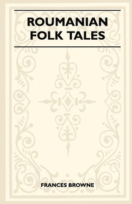 Frances Browne - Roumanian Folk Tales, Häftad