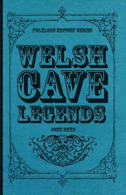 bokomslag Welsh Cave Legends (Folklore History Series)