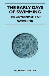 bokomslag The Early Days Of Swimming - The Government Of Swimming