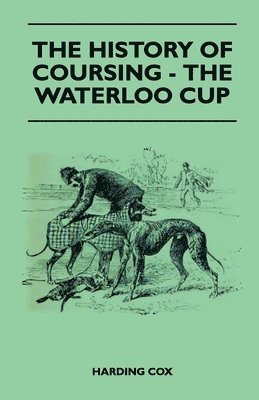 Harding Cox - History Of Coursing - The Waterloo Cup, Häftad