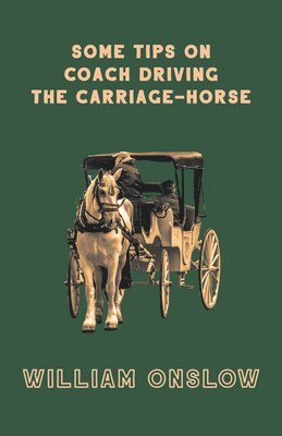 Some Tips On Coach Driving - The Carriage-Horse 1