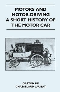 bokomslag Motors And Motor-Driving - A Short History Of The Motor Car