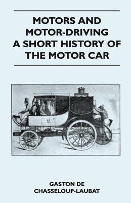 Motors And Motor-Driving - A Short History Of The Motor Car 1