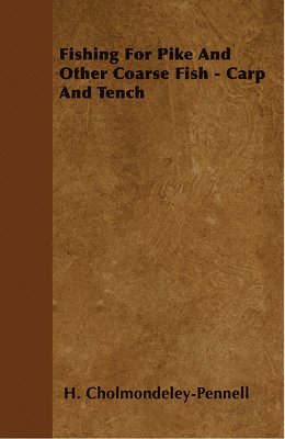 bokomslag Fishing For Pike And Other Coarse Fish - Carp And Tench