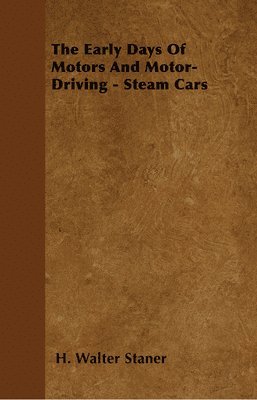 The Early Days Of Motors And Motor-Driving - Steam Cars 1