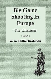 bokomslag Big Game Shooting In Europe - The Chamois