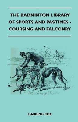 Badminton Library Of Sports And Pastimes - Coursing And Falconry