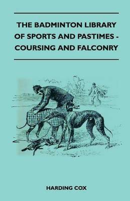 The Badminton Library Of Sports And Pastimes - Coursing And Falconry 1