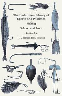 bokomslag The Badminton Library Of Sports And Pastimes - Fishing - Salmon And Trout
