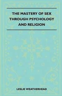 bokomslag The Mastery Of Sex Through Psychology And Religion