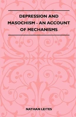 Nathan Leites - Depression And Masochism - An Account Of Mechanisms, Häftad