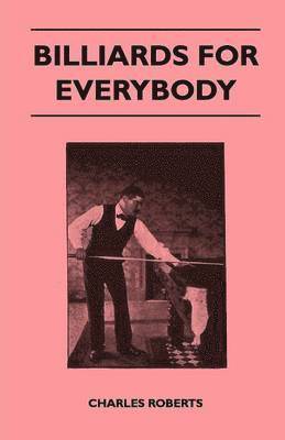 Charles Roberts - Billiards For Everybody, Häftad