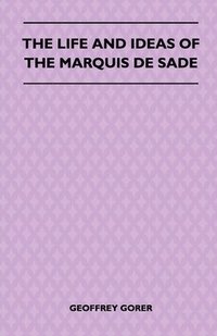 bokomslag The Life And Ideas Of The Marquis De Sade