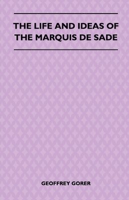 bokomslag The Life And Ideas Of The Marquis De Sade