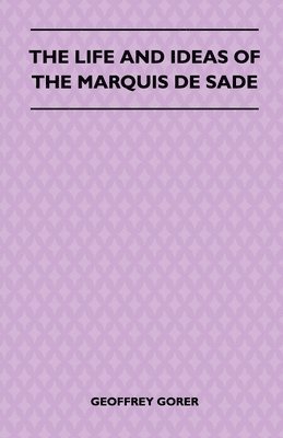 Geoffrey Gorer - Life And Ideas Of The Marquis De Sade, Häftad