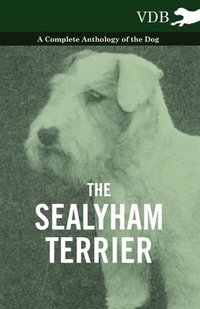 bokomslag The Sealyham Terrier - A Complete Anthology of the Dog