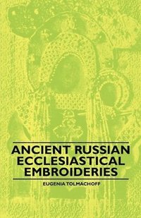 bokomslag Ancient Russian Ecclesiastical Embroideries