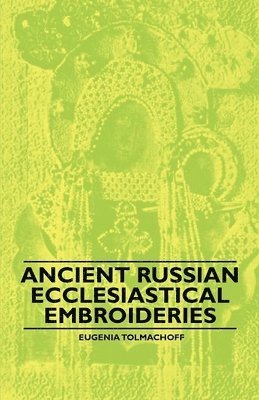 bokomslag Ancient Russian Ecclesiastical Embroideries