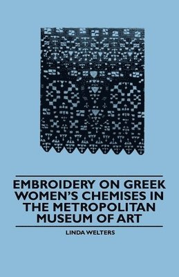 bokomslag Embroidery on Greek Women's Chemises in the Metropolitan Museum of Art
