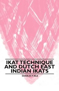 bokomslag Ikat Technique And Dutch East Indian Ikats