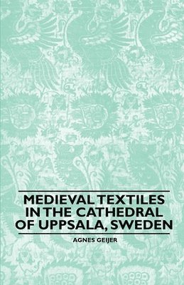 Medieval Textiles in the Cathedral of Uppsala, Sweden 1