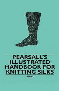 bokomslag Pearsall's Illustrated Handbook for Knitting Silks