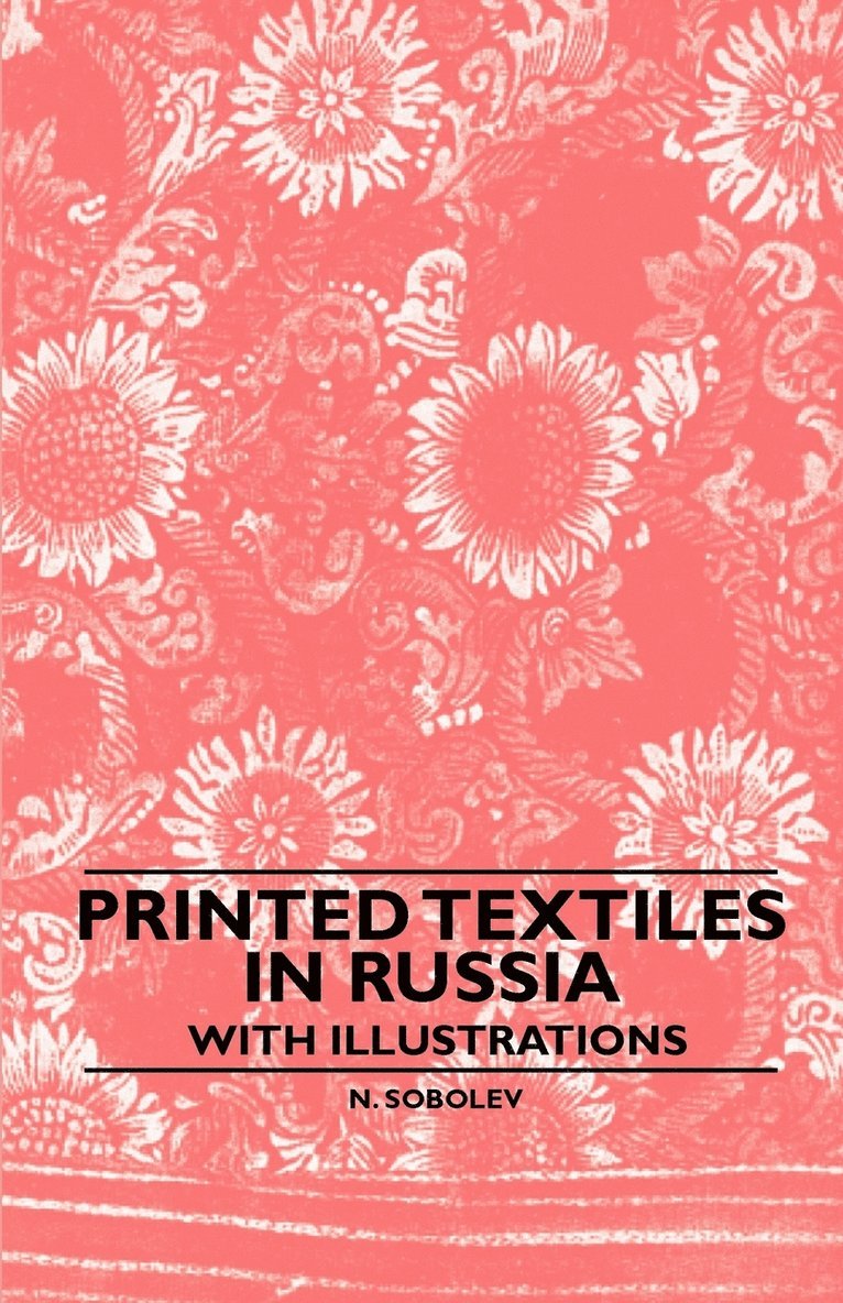 Printed Textiles In Russia - With Illustrations 1