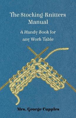 The Stocking-Knitters Manual - A Handy Book for Any Work-Table 1