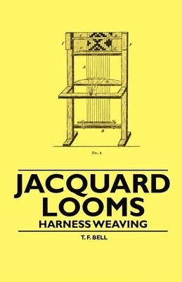 T. F. Bell - Jacquard Looms - Harness Weaving, Häftad