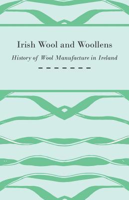 bokomslag Irish Wool and Woollens - History of Wool Manufacture in Ireland