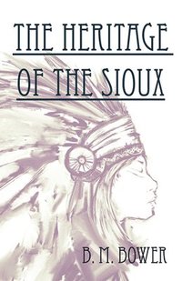 bokomslag The Heritage Of The Sioux