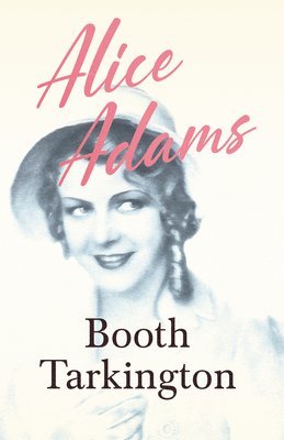 Booth Tarkington - Alice Adams, Häftad